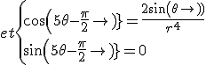 et\{{cos(5\theta-\frac{\pi}{2})=\frac{2sin(\theta)}{r^4}\\sin(5\theta-\frac{\pi}{2})=0